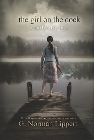 The Girl on the Dock: A Dark Fairy Tale (G Norman Lippert)(Miękka)