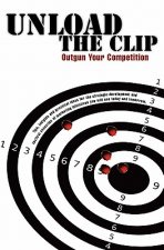 Unload the Clip: How to Outgun Your Competition