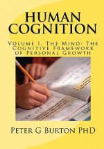 HUMAN COGNITION Volume 1. The Mind: The Cognitive Framework of Personal Growth
