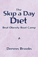 The Skip a Day Diet: Beat Obesity Boot Camp