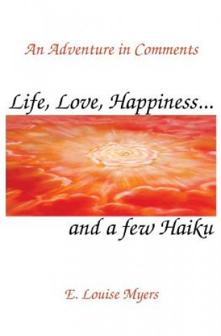 Life, Love, Happiness and a few Haiku