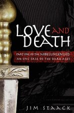 Love and Death: Part One of the Nibelungenlied, An Epic of the Dark Ages