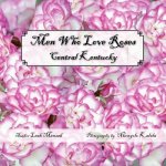 Men Who Love Roses