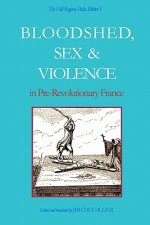 The Old Regime Police Blotter I: Bloodshed, Sex & Violence In Pre-Revolutionary France