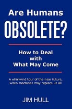 Are Humans Obsolete?: How To Deal With What May Come