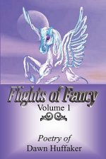 Flights Of Fancy: Poetry Of Dawn Huffaker