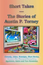 Short Takes: The Stories Of Austin P. Torney