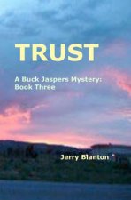 Trust: A Buck Jaspers Mystery: Book Three