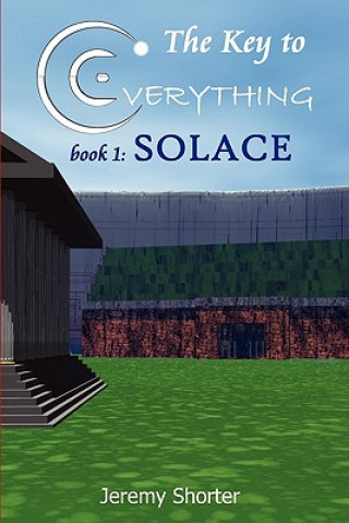 The Key To Everything: Solace