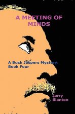 A Meeting Of Minds: A Buck Jaspers Mystery: Book Four