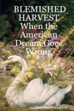 Blemished Harvest When The American Dream Goes Wrong
