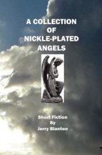 A Collection Of Nickel-Plated Angels: Short Fiction