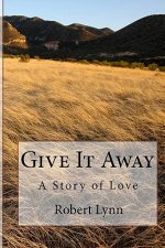 Give It Away: A Story of Love