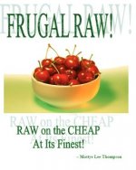 Frugal Raw!: Raw On The Cheap At Its Finest!