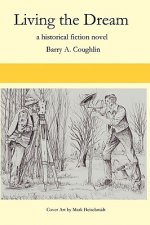 Living The Dream: A Historical Fiction Novel