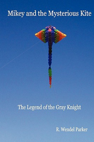 Mikey And The Mysterious Kite: The Legend Of The Gray Knight