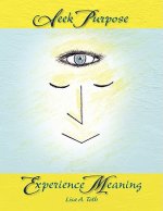 Seek Purpose Experience Meaning