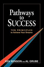 Pathways To Success: Ten Principles To Achieve Your Dreams