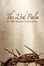 The 23rd Psalm: A Faith-Based Screenplay