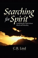 Searching For Spirit: Searching For Truth About Mind And Morality