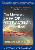 The Universal Law Of Attraction Resource Book: Your Connection To The Life You Desire