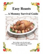 Easy Roasts: A Mommy Survival Guide