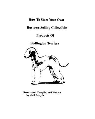 How To Start Your Own Business Selling Collectible Products Of Bedlington Terriers
