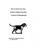 How To Start Your Own Business Selling Collectible Products Of Bloodhounds