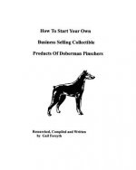 How To Start Your Own Business Selling Collectible Products Of Doberman Pinschers