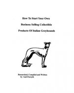 How To Start Your Own Business Selling Collectible Products Of Italian Greyhounds