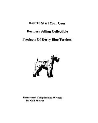 How To Start Your Own Business Selling Collectible Products Of Kerry Blue Terriers