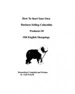How To Start Your Own Business Selling Collectible Products Of Old English Sheepdogs