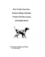 How To Start Your Own Business Selling Collectible Products Of Irish, Gordon And English Setters