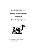 How To Start Your Own Business Selling Collectible Products Of Welsh Springer Spaniels