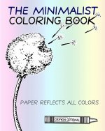 The Minimalist Coloring Book: The Absence Of Coloring Contains All Coloring (Zen Koan)