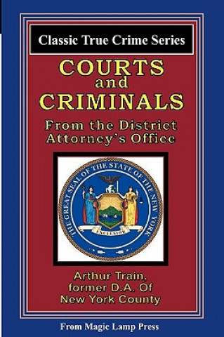 Courts And Criminals: From The Magic Lamp Classic True Crime Series