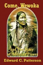 Come, Wewoka & Diary Of Medicine Flower: Poems On The Trail Of Tears - Cherokee Aphorisms