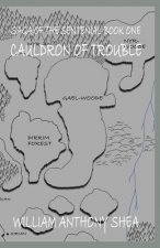 Cauldron Of Trouble: Saga Of The Sentenial Book One