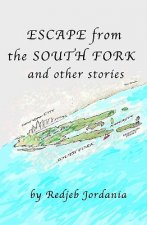Escape From The South Fork: And Other Stories