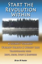 Start The Revolution Within: A Journey Towards Vibrant Health & Weight Loss