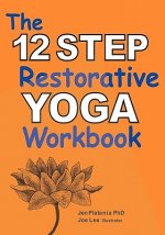 The 12 Step Restorative Yoga Workbook