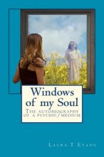 Windows of my Soul: An autobiography of a psychic/medium