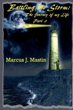 Battling The Storm: The Journey Of My Life, Part II
