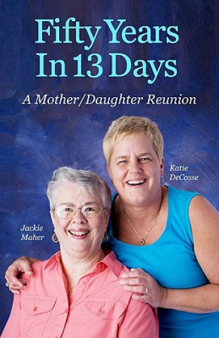 Fifty Years In 13 Days: A Mother/Daughter Reunion