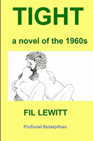 Tight: A Novel Of The 1960s