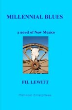 Millennial Blues: A Novel Of New Mexico