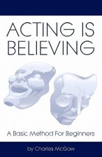 Acting Is Believing: A Basic Method For Beginners