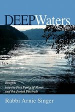 Deep Waters: Insights Into The Five Books Of Moses And The Jewish Holidays