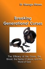 Breaking Generational Curses: The Efficacy Of The Cross, The Blood, The Name Of Jesus Christ And The Word Of God