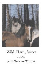 Wild, Hard, Sweet